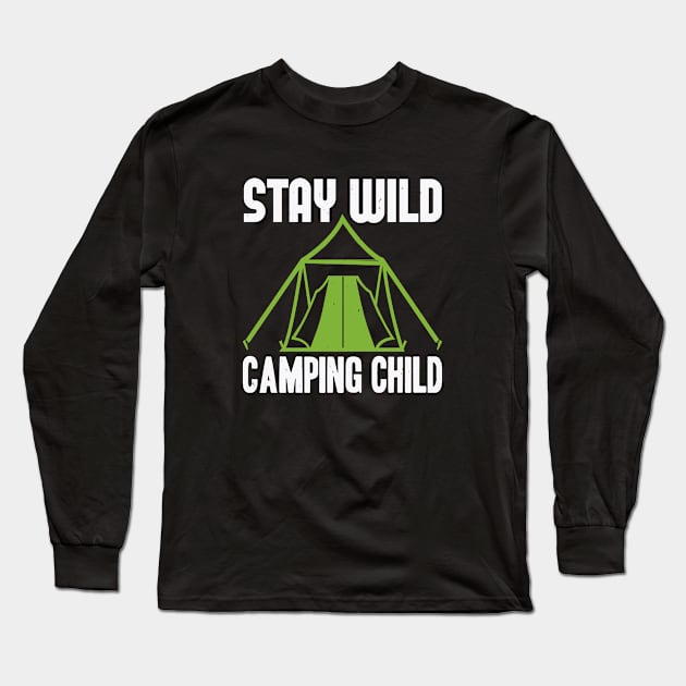 stay wild camping child Long Sleeve T-Shirt by Dasart